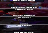 IMA GET YOU THE PS5 MILES THANK YOU UNCLE AARON IM SORRY MILES THEY WERE OUT OF STOCK.