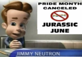 K PRIDE MONTH CANCELED JURASSIC JUNE JIMMY NEUTRON