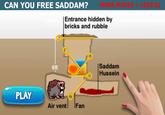 CAN YOU FREE SADDAM? MORE MOVES = LESS IQ Entrance hidden by bricks and rubble PLAY 6ft Air vent Fan iO |Saddam Hussein