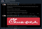 Alejandra Caraballo @Esqueer_ Transphobia is literal brain worms. Joey Mannarino @JoeyMannarinoUS 12h We have a problem. Chick-Fil-A just hired a VP of Diversity, Equity and Inclusion. This is bad. Very bad. I don't want to have to boycott. Are we going to have to boycott? 2,954 12.567 13.3K chick-fil-a.com Diversity, Equity and Inclusion 10:18 AM - May 30, 2023 · 741.8K Views ₁1.4M Joey Mannarino @JoeyMannarinoUS. 11h : It's only a matter of time until they start putting t----- semen in the frosted lemonade at this point. Chick-fil-& go : பும்
