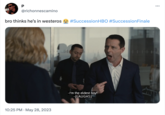 P @richonnescamino bro thinks he's in westeros #SuccessionHBO #Succession Finale 10:25 PM . May 28, 2023 - I'm the eldest boy! -(LAUGHS)