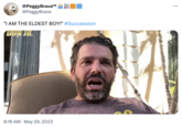 @PeggyBrava™ 200 @PeggyBrava "I AM THE ELDEST BOY!" #Succession DON 8:16 AM May 29, 2023 . : ...