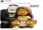 EllyExHo @AyeAyeLEX I'm not the stepdad I'm the dad that stepped up 100 Alte 1:13 AM Jan 25, 2023 425.3K Views RUGRats 83 :