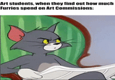 Art students, when they find out how much Furries spend on Art Commissions: