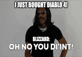 I JUST BOUGHT DIABLO 4! BLIZZARD: OH NO YOU DI'INT!