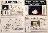 Oh Ruby I'm just feeling real low á a 0 મેં ક 0 ģ Blake has cat ears under her bow, isnt that cute Oh s---, for real? F &
