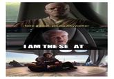 Take a seat, young Skywalker I AM THE SE AT XOR 3PM
