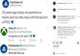 PlayStation @PlayStation B 20 years ago today, we opened our hearts and our disc trays with the launch of PS2. Xbox @Xbox 1d Replying to @PlayStation Congrats on 20 years! 472 1,190 16.2K PlayStation @PlayStation Replying to @Xbox Shut the f--- up Punt P tyroneisaurousrex. Follow tyroneisaurousrex Chat is this real? 6d chicotortuga429 Doesn't matter if it's real, captured the playstation personality perfectly lol 6d 243 likes Reply amatory_ambiance Imagine if Sony and Microsoft got together and created a mega advanced console that both could sell and was cross compatible with all exclusives. 6d 70 likes Reply QV 16,148 likes 6 DAYS AGO Add a comment... 33 ♡ ♡ M Post