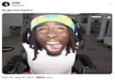 ETIRE @Etireed My genuine reaction 5:34 PM - May 28, 2023 339.7K Views : ...