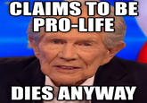 CLAIMS TO BE PRO-LIFE DIES ANYWAY