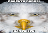 imgflip.com CRACKER BARREL HAS FALLEN