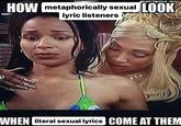 HOW metaphorically sexual LOOK lyric listeners WHEN literal sexual lyrics COME AT THEM