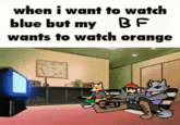 When I Want to Watch Blue But My BF Wants to Watch Orange