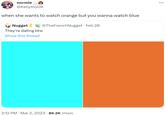 when she wants to watch orange but you wanna watch blue normie @KellytoyDK when she wants to watch orange but you wanna watch blue Nugget They're dating btw Show this thread @TheFrenchNugget · Feb 28 2:12 PM Mar 2, 2023 86.2K Views :