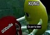GODzilla KONG Es por tu bien