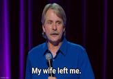 imgflip.com My wife left me.