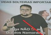 VIDAS SOLTEIRAS IMPORTAM C Diga NÃO ao Dia dos Namorados