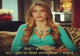 but I am Latin, so I get to feel whatever I want.