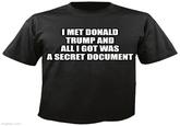 Popular T-shirt imgflip.com I MET DONALD TRUMP AND ALL I GOT WAS A SECRET DOCUMENT