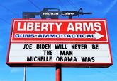 Molon Labe LIBERTY ARMS GUNS AMMO TACTICAL JOE BIDEN WILL NEVER BE THE MAN MICHELLE OBAMA WAS