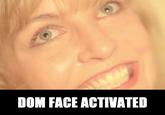 DOM FACE ACTIVATED