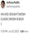 Anthony Padilla @anthonypadilla IAN AND I BOUGHT SMOSH CLASSIC SMOSH IS BACK :) 12:16 PM. Jun 20, 2023 1.2M Views