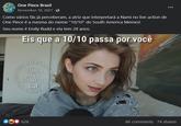 One Piece Brasil November 10, 2021. Como vários fãs já perceberam, a atriz que interpretará a Nami no live action de One Piece é a mesma do meme "10/10" do South America Memes! Seu nome é Emily Rudd e ela tem 28 anos. Eis que a 10/10 passa por você SOUTH AME 626 CÓPIA NÃO COMEDIA TAM OF MEME MEMES DER 66 comments 74 shares