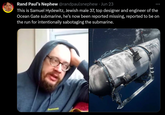 Submarine engineer Rand Paul's Nephew @randpaulsnephew · Jun 23 This is Samuel Hydewitz, Jewish male 37, top designer and engineer of the Ocean Gate submarine, he's now been reported missing, reported to be on the run for intentionally sabotaging the submarine. (teamoest) Oceante