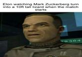 Elon watching Mark Zuckerberg turn into a 10ft tall lizard when the match starts 79364 П