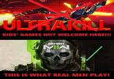 ULTRAKILL KIDS' GAMES NOT WELCOME HERE!!! CALL-DUTY ΜΙΑ THIS IS WHAT REAL MEN PLAY!