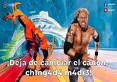 Quan fua17 #Juan117 ¡Deja de cambiar el canon, ching4d4 m4dr3!