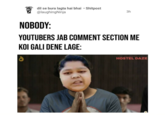 aughin Ninja dil se bura lagta hai bhai Shitpost @laughingNinja 3h NOBODY: YOUTUBERS JAB COMMENT SECTION ME KOI GALI DENE LAGE: HOSTEL DAZE
