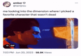 amber ♡ @tanijrou me looking into the dimension where i picked a favorite character that wasn't dead II GIF 7:03 PM Jun 20, 2023 58.9K Views . . ...