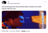 @northstardoll me looking into the dimension where he still cares about me II GIF 5:50 PM Jun 20, 2023 323K Views .