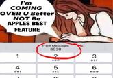 I'm COMING OVER U Better NOT Be APPLES BEST FEATURE 1 4 GHI From Messages 8938 ABC 5 JKL C KREATIONZ 3 DEF 6 MNO