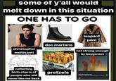 some of y'all would melt down in this situation ONE HAS TO GO 27 christopher moltisanti 16 d 17 12 29*29 8 1 9 15 23 16 $479 C collecting birth charts of people who will never like me back doc martens @manicpixiememequeen LFRETZELS PHILLY PRETZEL FACTORY REAL PRETZELS travel in paks pretzels leopard print not strong enough by boygenius Not Strong Enough boygenius, Julien Baker, Phoebe Bridgers, Lucy Dacus 0:11 -3:43