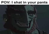 This took 6 minutes to make | /r/dankmemes POV: I shat in your pants