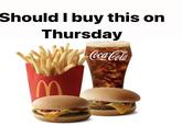 Should I buy this on Thursday Coca-Cola