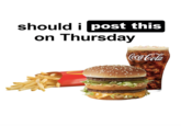 should i post this on Thursday Coca-Cola