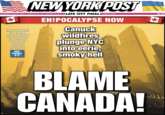 THURSDAY, JUNE 8, 2023 / Clouds & sun, 75° / Weather: P. 18 **LATE CITY FINAL nypost.com EH!POCALYPSE NOW It's the unhealthiest thing to come out of Canada since poutine, Smoke from fires up north gave New York the worst air quality in the world yesterday- and residents inhaled the equivalent of six cigarettes. NEW YORK POST SEE PAGES 4-5 DATA Canuck wildfires plunge NYC into eerie, smoky hell BLAME CANADA! $2.00