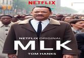 NETFLIX NETFLIX ORIGINAL MLK TOM HANKS