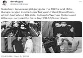 derek guy @dieworkwear Sukeban: Japanese girl gangs in the 1970s and '80s. Gangs ranged in size from Tokyo's United Shoplifters, which had about 80 girls, to Kanto Women Delinquent Alliance, rumored to have had 20,000 members. 12:43 AM . Sep 5, 2019 JOKERS CASSOnlik : ...