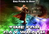 Gay Pride is Over TIME FOR GAY WRATH