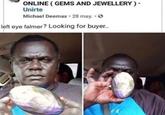 ONLINE (GEMS AND JEWELLERY). Unirte Michael Deemax. 28 may.. left eye falmer? Looking for buyer..