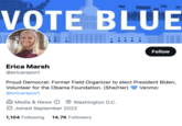 VOTE BLUE * Erica Marsh @ericareport Proud Democrat: Former Field Organizer to elect President Biden, Volunteer for the Obama Foundation. (She/Her) Venmo: @ericareport Media & News Joined September 2022 Washington D.C. Follow 1,104 Following 14.7K Followers