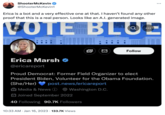 ShooterMcKevin @ShooterMcKevin1 Erica is a bot and a very effective one at that. I haven't found any other proof that this is a real person. Looks like an A.I. generated image. VOTE BLOE Erica Marsh @ericareport 9 》 10:33 AM Jan 16, 2023 133.7K Views Proud Democrat: Former Field Organizer to elect President Biden, Volunteer for the Obama Foundation. (She/Her) Media & News i Joined September 2022 40 Following 90.7K Followers post.news/ericareport Washington D.C. Follow