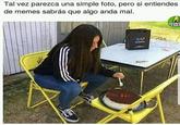 Tal vez parezca una simple foto, pero si entiendes de memes sabrás que algo anda mal. AGUACE TODA