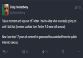 The implication for the artists Craig Hockenberry @chockenberry Take a moment and sign out of Twitter. I had no idea what was really going on until I did that (browser cookies from Twitter 1.0 were still around). Now I see that 17 years of content I've generated has vanished from the public Internet. Geezus. 1+ 13 74 12h