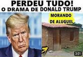 PERDEU TUDO! O DRAMA DE DONALD TRUMP MORANDO DE ALUGUEL 3:01