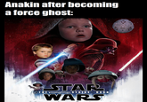 Anakin after becoming a force ghost: HH H H H H lof STAR THE younglings S T RI KE WARS BACK